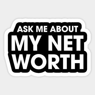 Ask Me About My Net Worth Sticker